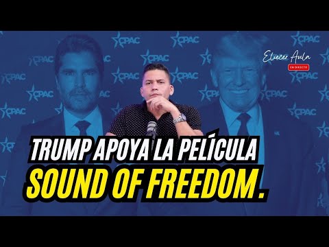 Trump apoya la película Sound of Freedom.