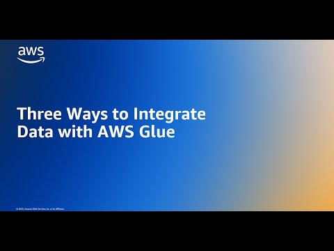 Three Ways to Integrate Data with AWS Glue | Amazon Web Services ...