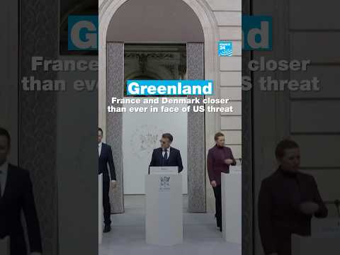 Greenland: France and Denmark closer than ever in face of US threat • FRANCE 24 English