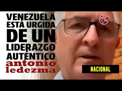 VENEZUELA ESTÁ URGIDA DE UN LIDERAZGO AUTÉNTICO Antonio Ledezma