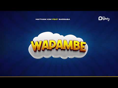 Image: Haitham Kim Ft. Barnaba - Wapambe (Official Audio) (U)