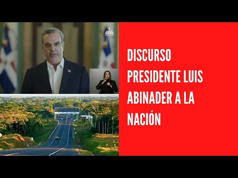 Discurso presidente Luis Abinader a la nación sobre fin peaje sombra