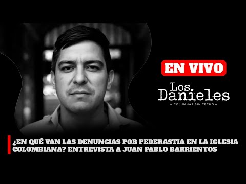 ¿EN QUÉ VAN LAS DENUNCIAS POR P3D3RASTlA EN LA IGLESIA COLOMBIANA? HOY CON JUAN PABLO BARRIENTOS