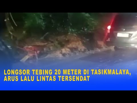 LONGSOR TEBING 20 METER DI TASIKMALAYA, ARUS LALU LINTAS TERSENDAT