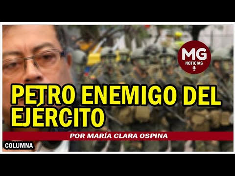 PETRO ENEMIGO DEL EJERCITO ? Por María Clara Ospina