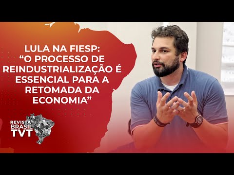 Lula na Fiesp: “O processo de reindustrialização é essencial para a retomada da economia”
