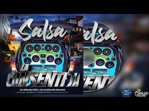 SALSA LA CONSENTIDA CAR AUDIO DJ EDUIN MIX DJ CARLOS ROJAS