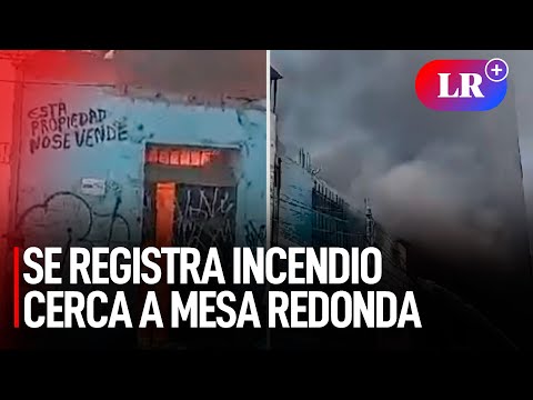 INCENDIO cerca a MESA REDONDA: se registra siniestro en ALMACÉN ubicado en CERCADO DE LIMA | #LR