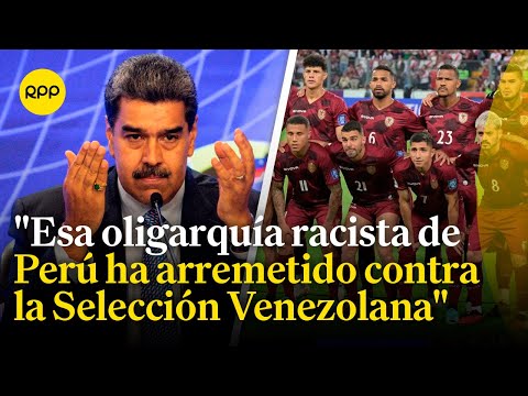 Maduro acusa que Selección de Venezuela fue víctima de xenofobia en Perú