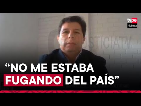 Pedro Castillo reitera que no intentó fugarse del país