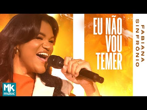 Fabiana Sinfrônio - Eu Não Vou Temer (Ao Vivo) (Clipe Oficial MK Music)