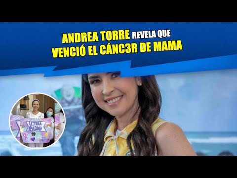 Andrea Torre revela que venció el cánc3r de mama