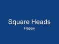 Square Heads - Happy