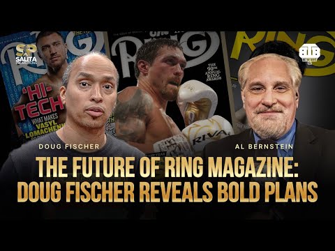 The Future of Ring Magazine: Doug Fischer Reveals Bold Plans for 2025 | Al Bernstein Interview