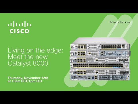 #CiscoChat Live - Living on the edge: Meet the new Catalyst 8000 family