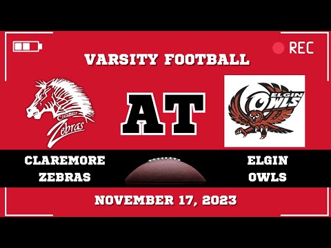Claremore Varsity Football at Elgin Owls (November 17, 2023)
