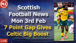 Celtic Given ‘Psychological Boost’ – Monday 3rd February – PLZ Scottish Bulletin