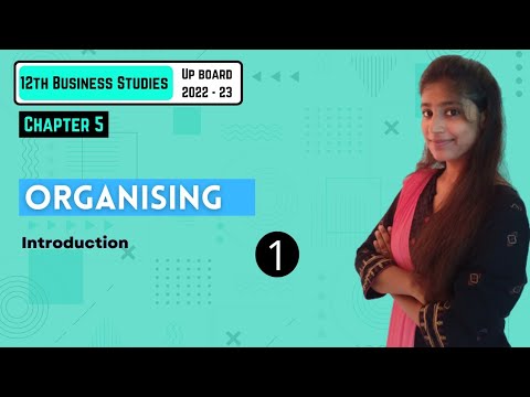 Chapter 5 | ORGANISING | Part – 1 | Business Studies  12TH UP Board 2022-23