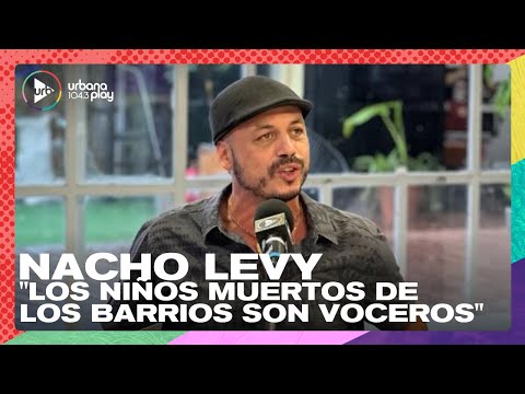 Nacho Levy: Los niños muertos de nuestros barrios son los voceros de lo que pasa #Perros2023