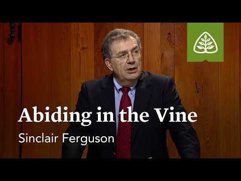 Abiding in the Vine: Lessons from the Upper Room with Sinclair Ferguson