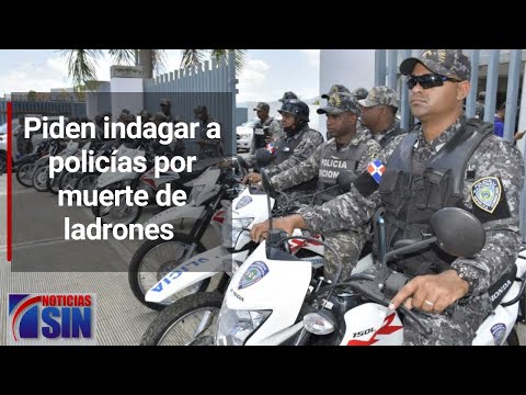 Piden indagar a policías por muerte de ladrones