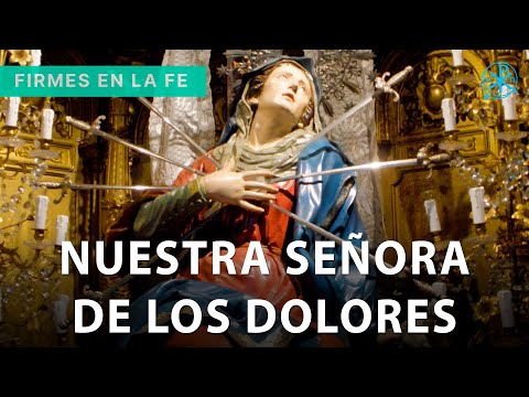 Nuestra Señora de los Dolores | Firmes en la fe - P. Gabriel Zapata