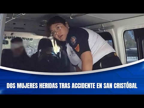 Dos mujeres heridas tras accidente en San Cristóbal