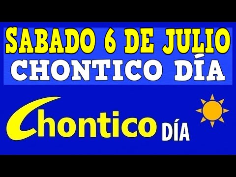 CHONTICO DIA Resultados del SABADO 6 de JULIO de 2024