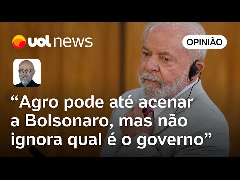 Josias: Agro pode até acenar a Bolsonaro, mas sabe que não pode ignorar que governo é de Lula