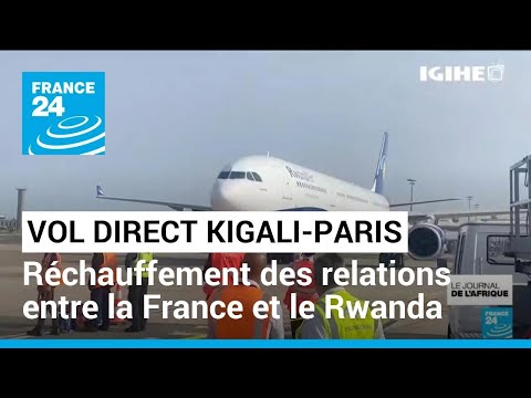 Rwandair : premier vol direct Kigali-Paris, réchauffement des relations entre la France et le Rwanda
