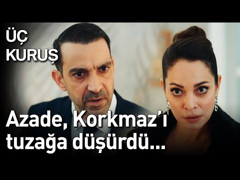 Üç Kuruş 13. Bölüm - Azade, Korkmaz'ı Tuzağa Düşürdü...