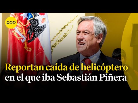 Chile: Cae helicóptero en el que iba el expresidente Sebastián Piñera