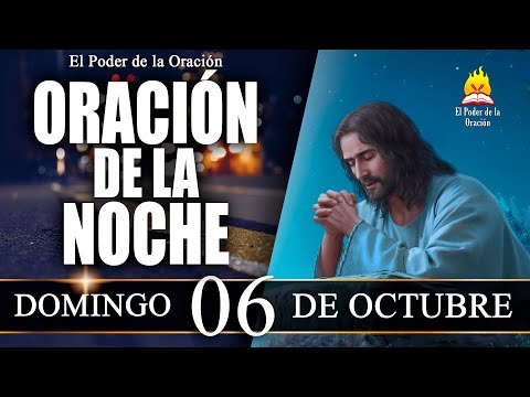 ORACIÓN de la Noche de hoy DOMINGO 06 de Octubre de 2024 | El Poder de la Oración