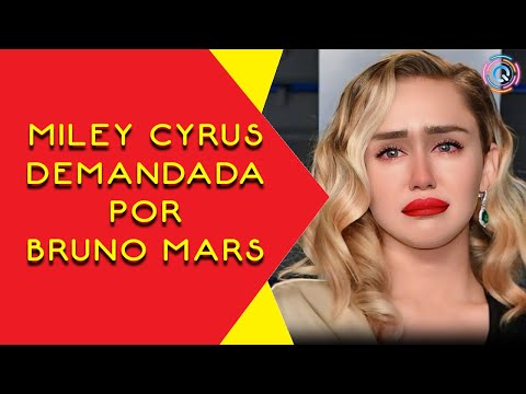 ¡Escándalo! MILEY CYRUS DEMANDADA por PLAGIO de BRUNO MARS?!