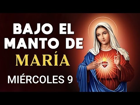 ? BAJO EL MANTO DE MARÍA . MIÉRCOLES 9 DE OCTUBRE DE 2024. ?