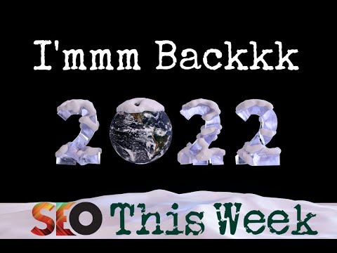 I'm Back! SEO This Week V2 Episode 1