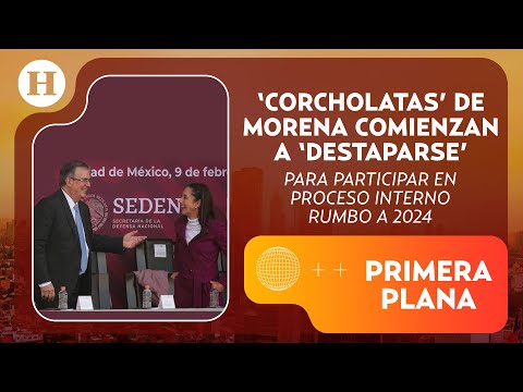 ¿Quién será candidato de Morena? Corcholatas inician separación de cargos públicos | Primera Plana