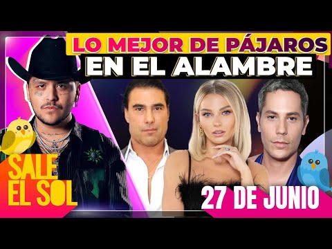 Nodal, Eduardo Yáñez, Irina Baeva, Christian Chávez | Lo Mejor de Pájaros | 27/06/2024