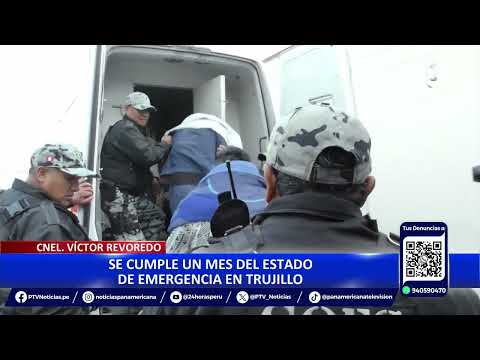 Trujillo: Crnl. Víctor Revoredo brinda detalles tras cumplirse un mes del estado de emergencia