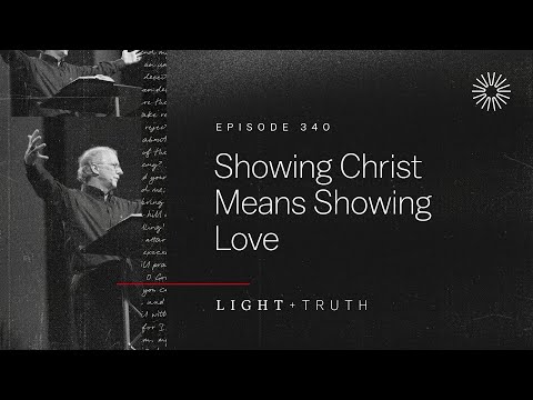 Showing Christ Means Showing Love