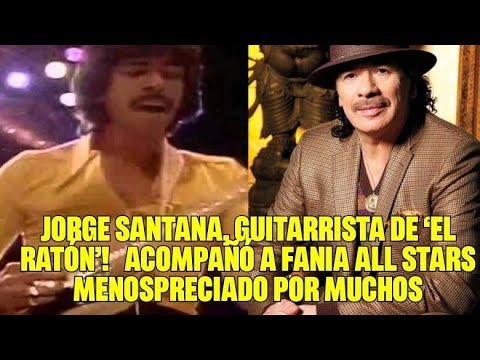 JORGE SANTANA, guitarrista de ‘El ratón’!  hermano de Carlos Santana acompañó a Fania All Stars