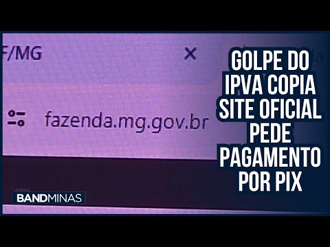 Golpe do IPVA copia site oficial pede pagamento por pix  | JORNAL BAND MINAS - 24/04/24