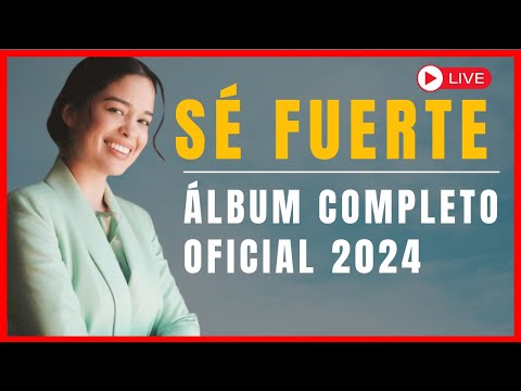 ADORANDO CON SARAI RIVERA / SE FUERTE - ÁLBUM COMPLETO OFICIAL 2024 / MUSICA CRISTIANA
