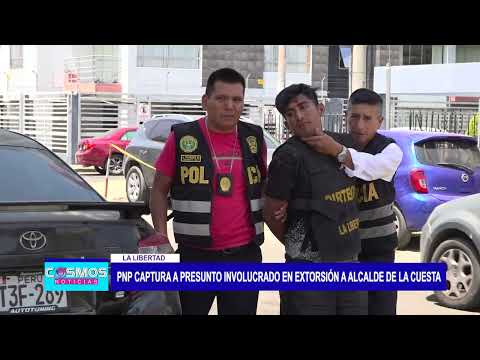 La Libertad: PNP captura a presunto involucrado en extorsión a alcalde de la Cuesta