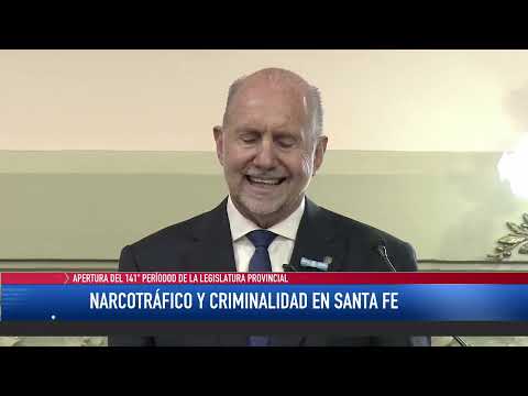 Apertura del 141° período de la Legislatura Provincial  Narcotráfico y criminalidad en Santa Fe Gob