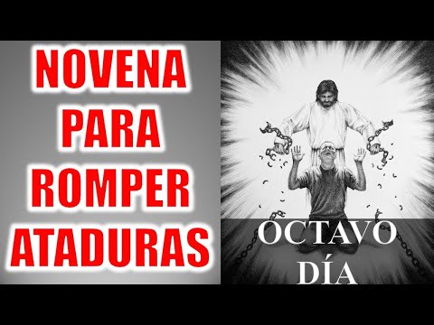 NOVENA PARA ROMPER TODA CLASE DE ATADURAS, MALDICIONES Y CADENAS | DI?A OCTAVO | DI?A 8