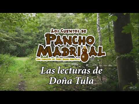 Cuentos de Pancho Madrigal - Las lecturas de Doña Tula - Los consejos de Don Mercho