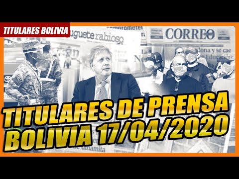 ? LOS TITULARES DE BOLIVIA: 17 DE ABRIL DE 2020