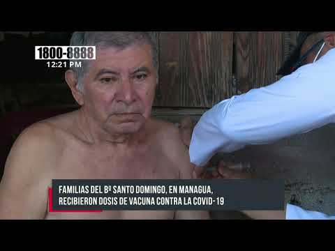 Familias del barrio Santo Domingo, Managua, reciben vacunas en sus casas - Nicaragua