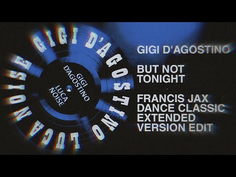 Gigi D'Agostino - But Not Tonight (Francis Jax Dance Classic Extended Version Edit)